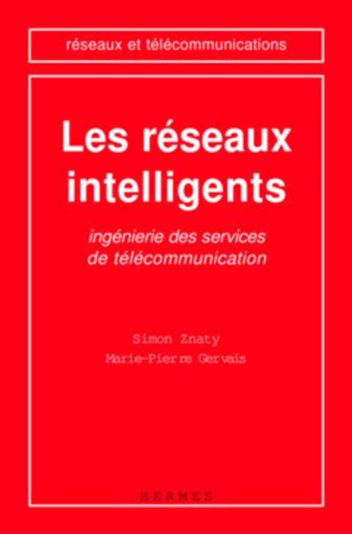Couverture du livre « LES RESEAUX INTELLIGENTS : INGENIERIE DES SERVICES DE TELECOMMUNICATION » de Simon Znaty, librairie Les Contes Infusés à Corte