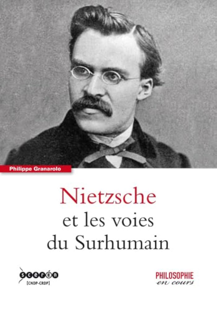Couverture du livre « NIETZSCHE ET LES VOIES DU SURHUMAIN » de Philippe Granarolo, librairie Les Contes Infusés à Corte