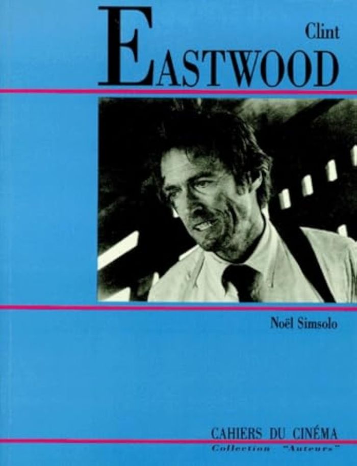 Couverture du livre « CLINT EASTWOOD » de Noel Simsolo, librairie Les Contes Infusés à Corte