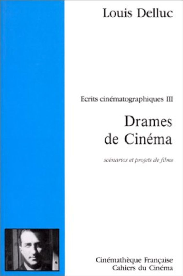 Couverture du livre « DRAMES DE CINEMA - ECRITS CINEMATOGRAPHIQUES III » de Louis Delluc, librairie Les Contes Infusés à Corte