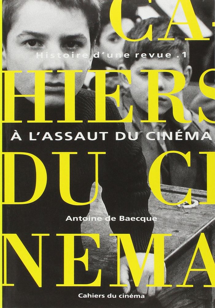 Couverture du livre « HISTOIRE D'UNE REVUE T. 1 CINEMA T. 1 - A L'ASSAUT DU CINEMA » de De Baecque Antoine, librairie Les Contes Infusés à Corte