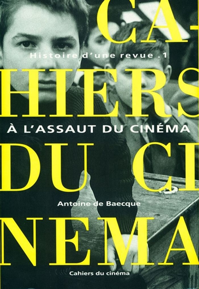 Couverture du livre « HISTOIRE D'UNE REVUE T. 1 - A L'ASSAUT DU CINEMA » de De Baecque Antoine, librairie Les Contes Infusés à Corte