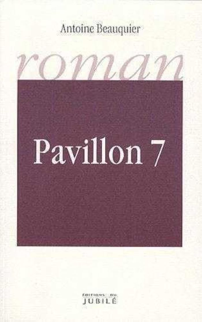 Couverture du livre « PAVILLON 7 » de Antoine Beauquier, librairie Les Contes Infusés à Corte