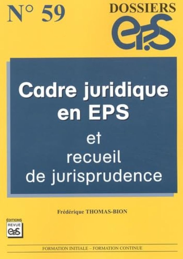 Couverture du livre « DOSSIER EP.S N 59. CADRE JURIDIQUE EN EPS ET RECUEIL DE JURISPRUDENCE. » de F. Thomas-Bion, librairie Les Contes Infusés à Corte