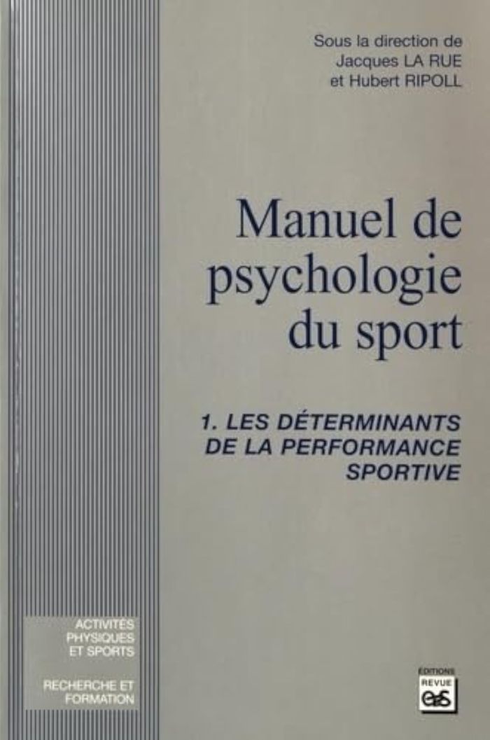 Couverture du livre « MANUEL DE PSYCHOLOGIE DU SPORT TOME 1 : LES DETERMINANTS DE LA PERFORMANCE SPORTIVE » de La Rue/ H. Ripoll J., librairie Les Contes Infusés à Corte