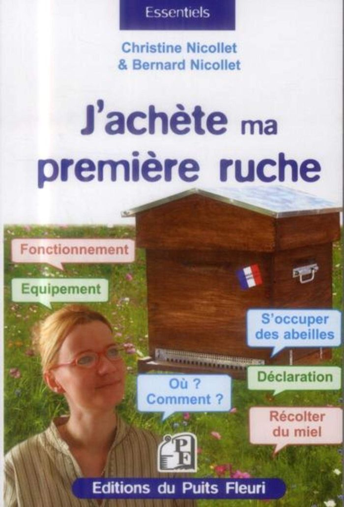 Couverture du livre « J'ACHETE MA PREMIERE RUCHE - FONCTIONNEMENT. EQUIPEMENT. OU ? COMMENT ? S'OCCUPER DES ABEILLES. DECL » de Nicollet, librairie Les Contes Infusés à Corte
