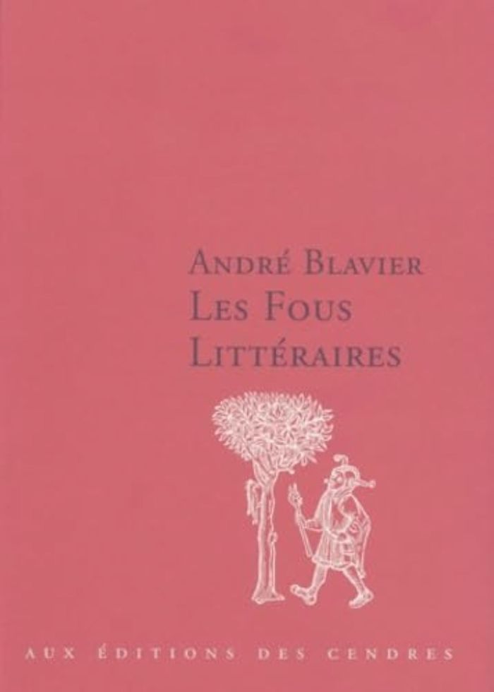 Couverture du livre « LES FOUS LITTERAIRES » de Andre Blavier, librairie Les Contes Infusés à Corte