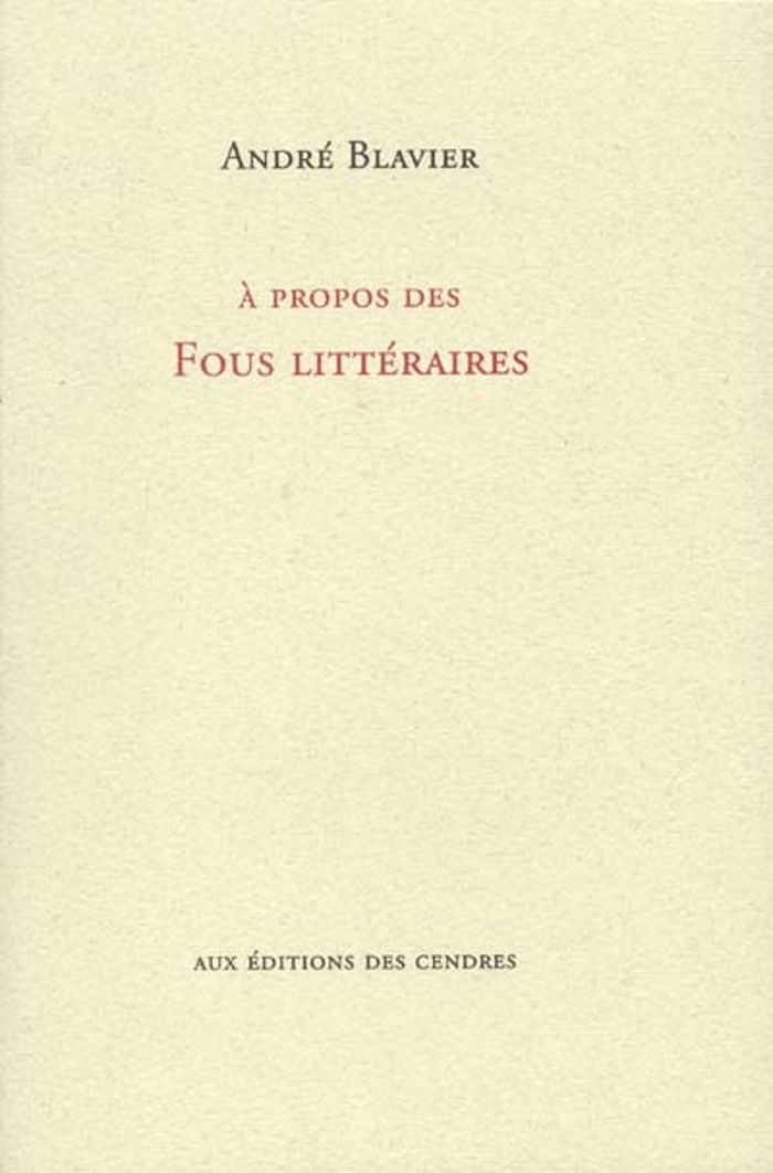 Couverture du livre « A PROPOS DES FOUS LITTERAIRES ENTRETIENS AVEC S. FLEURY » de Andre Blavier, librairie Les Contes Infusés à Corte