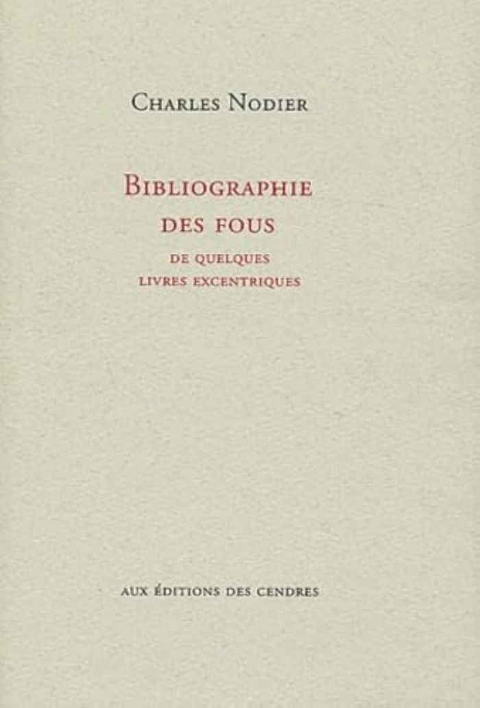 Couverture du livre « BIBLIOGRAPHIE DES FOUS » de Charles Nodier, librairie Les Contes Infusés à Corte