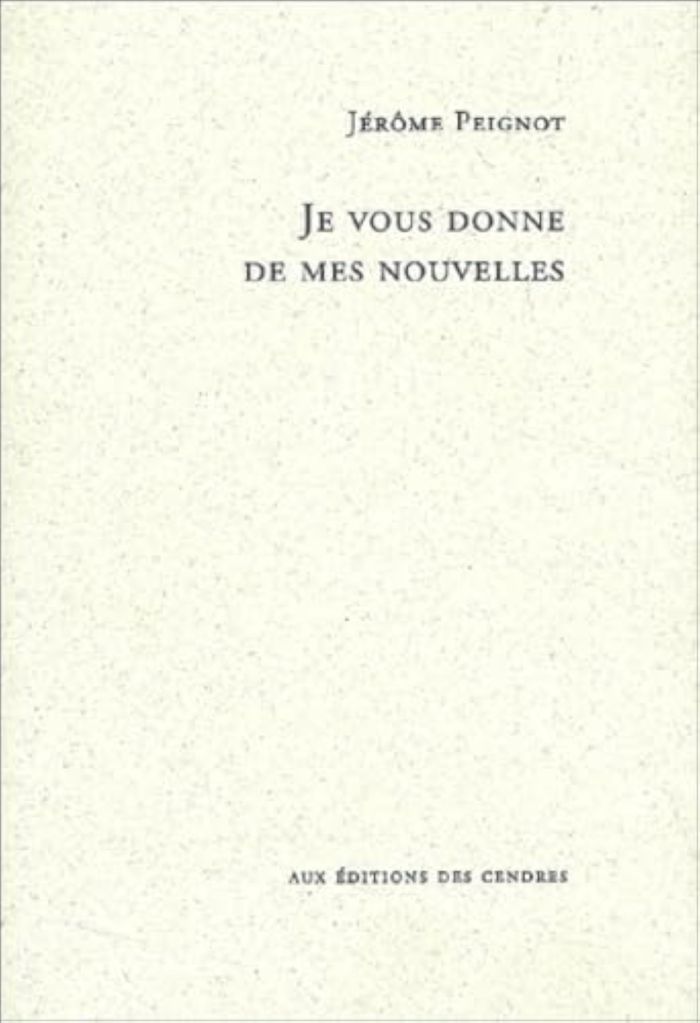 Couverture du livre « JE VOUS DONNE DE MES NOUVELLES » de Jerome Peignot, librairie Les Contes Infusés à Corte