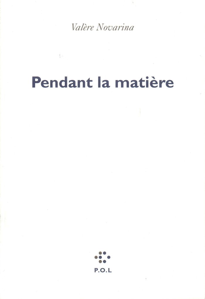 Couverture du livre « PENDANT LA MATIERE » de Valere Novarina, librairie Les Contes Infusés à Corte