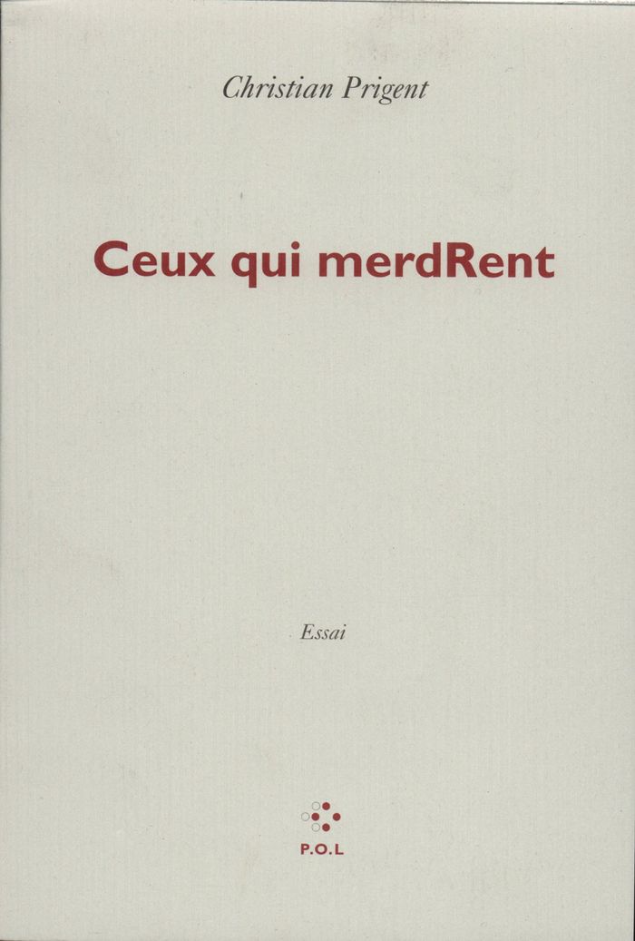 Couverture du livre « CEUX QUI MERDRENT » de Christian Prigent, librairie Les Contes Infusés à Corte