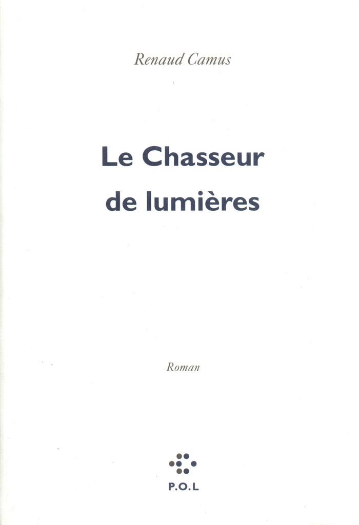 Couverture du livre « LE CHASSEUR DE LUMIERES » de Renaud Camus, librairie Les Contes Infusés à Corte