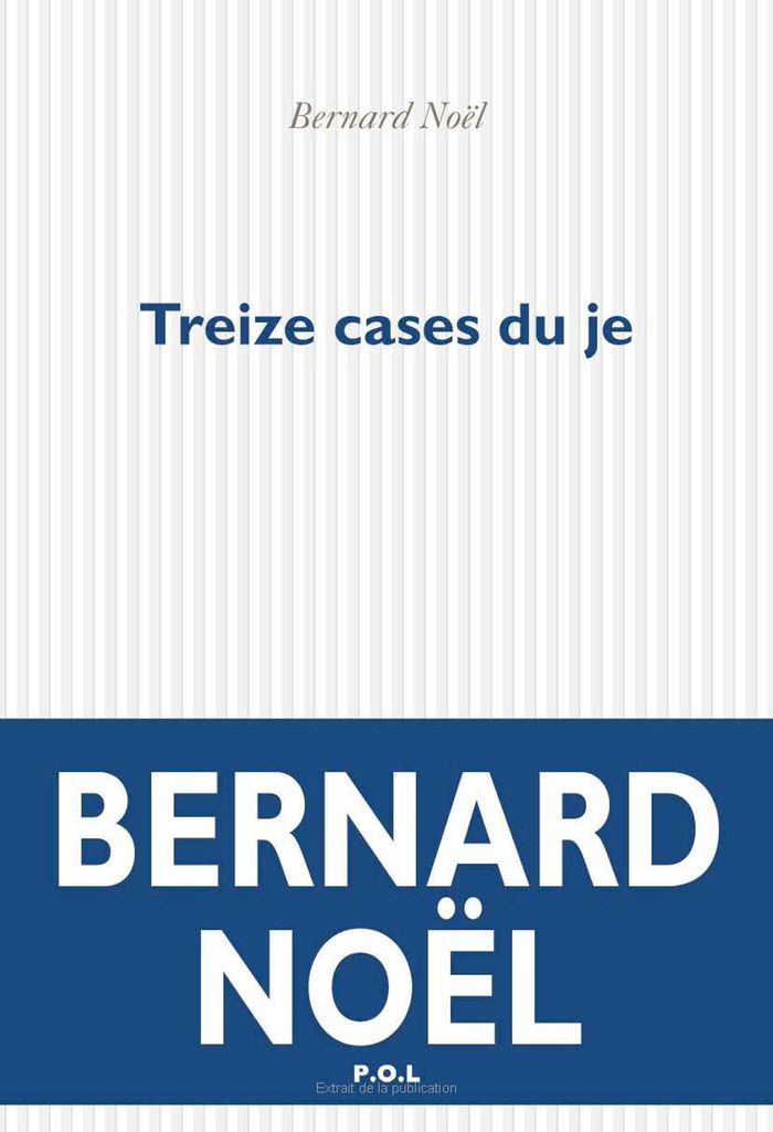 Couverture du livre « LE LIEU DES SIGNES - II - TREIZE CASES DU JE - JOURNAL » de Bernard Noel, librairie Les Contes Infusés à Corte