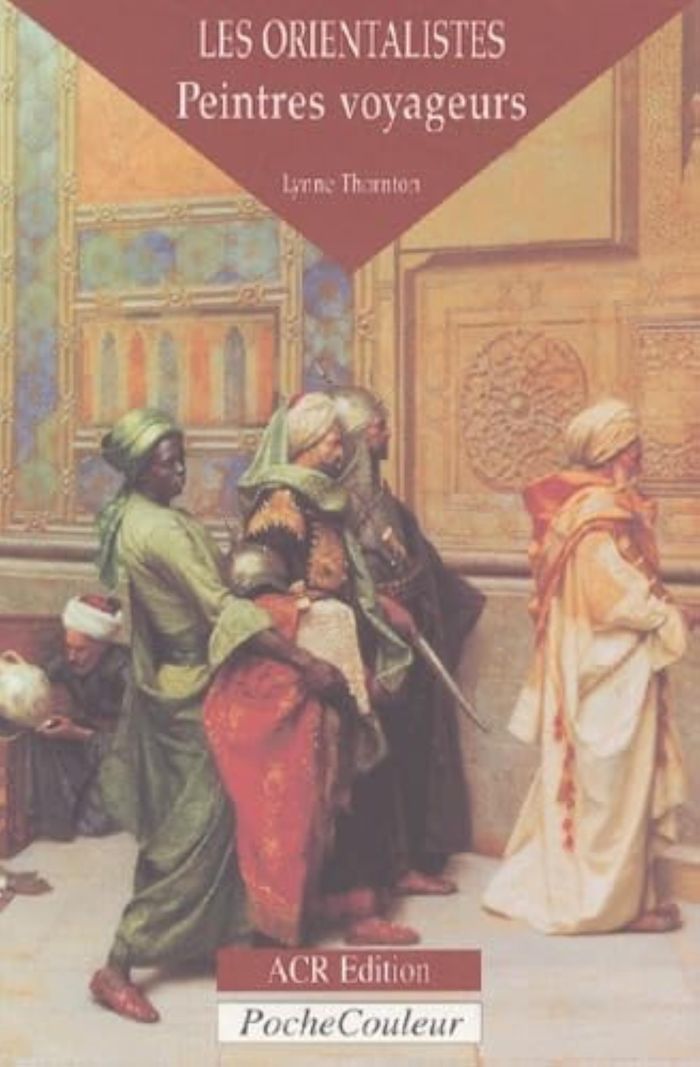 Couverture du livre « LES ORIENTALISTES - PEINTRES-VOYAGEURS » de Lynne Thornton, librairie Les Contes Infusés à Corte