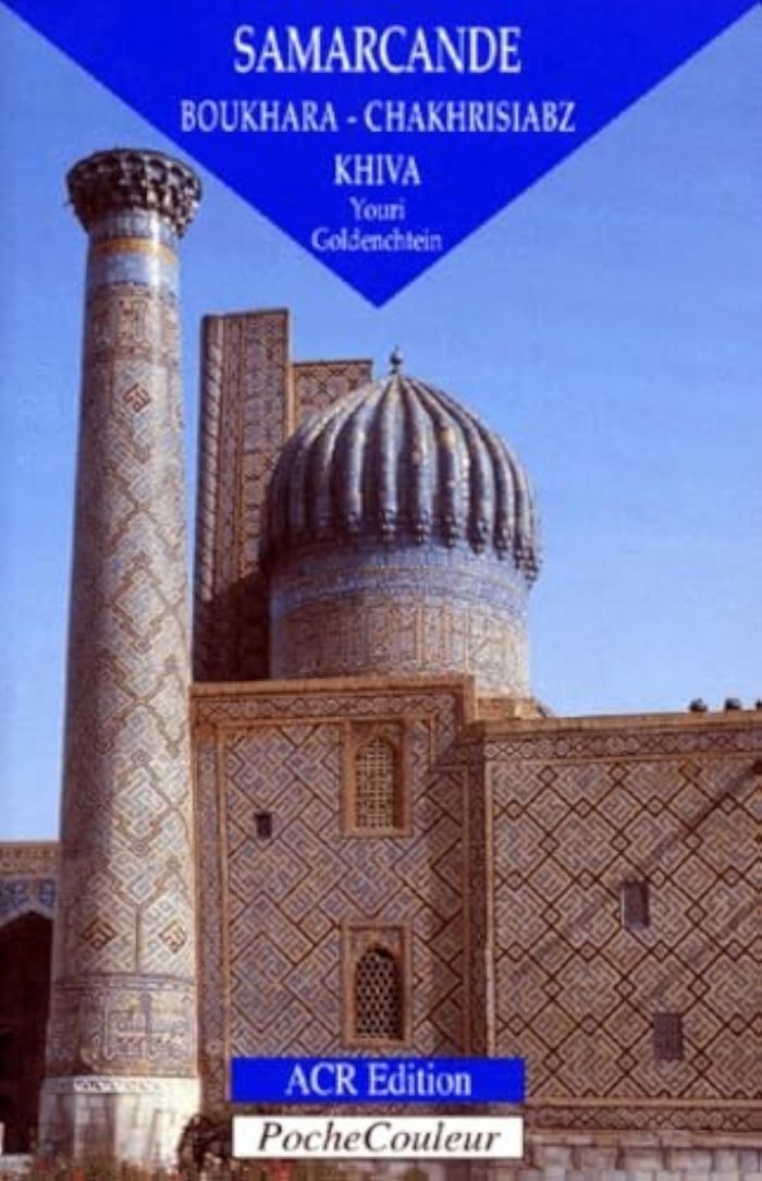 Couverture du livre « SAMARCANDE - BOUKHARA, KHIVA, CHAKHRISIABZ » de Youri Goldenchtein, librairie Les Contes Infusés à Corte