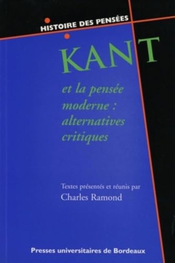 Couverture du livre « KANT ET LA PENSEE MODERNE - ALTERNATIVES CRITIQUES » de Charles Ramond, librairie Les Contes Infusés à Corte