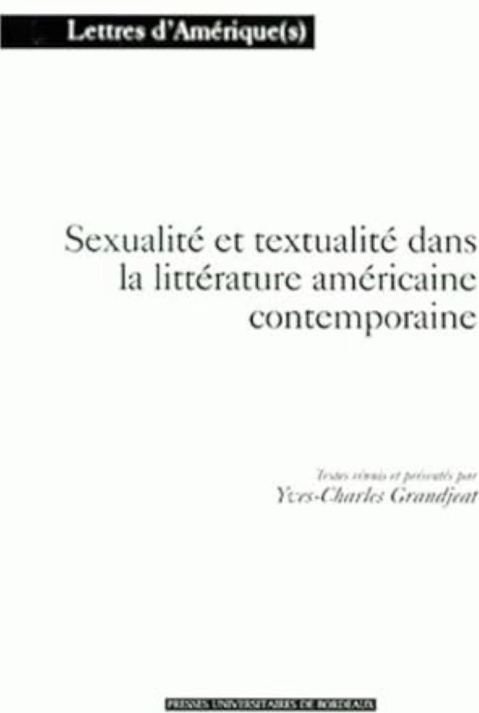 Couverture du livre « SEXUALITE ET TEXTUALITE DANS LA LITTERATURE AMERICAINE CONTEMPORAINE » de Y-C. Grandjeat, librairie Les Contes Infusés à Corte