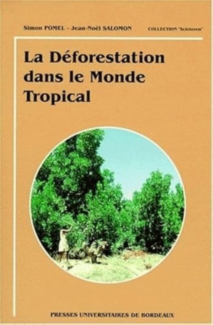 Couverture du livre « LA DEFORESTATION DANS LE MONDE TROPICAL » de Simon Pomel, librairie Les Contes Infusés à Corte