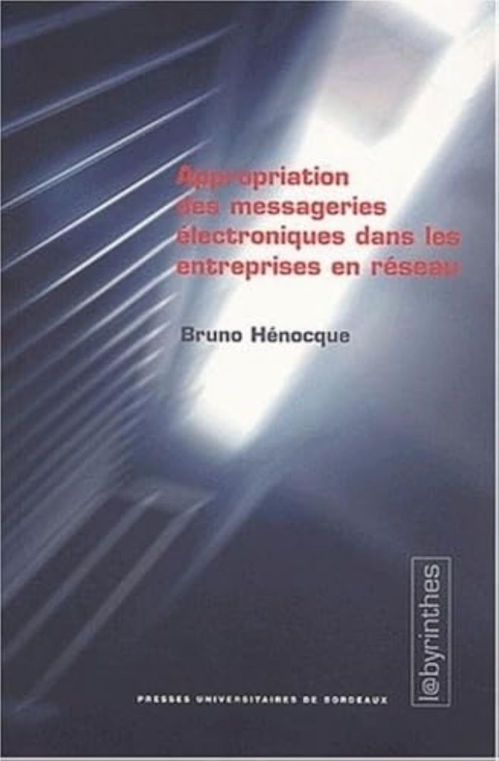 Couverture du livre « APPROPRIATION DES MESSAGERIES ELECTRONIQUES DANS LES ENTREPRISES EN RESEAU » de Bruno Henocque, librairie Les Contes Infusés à Corte