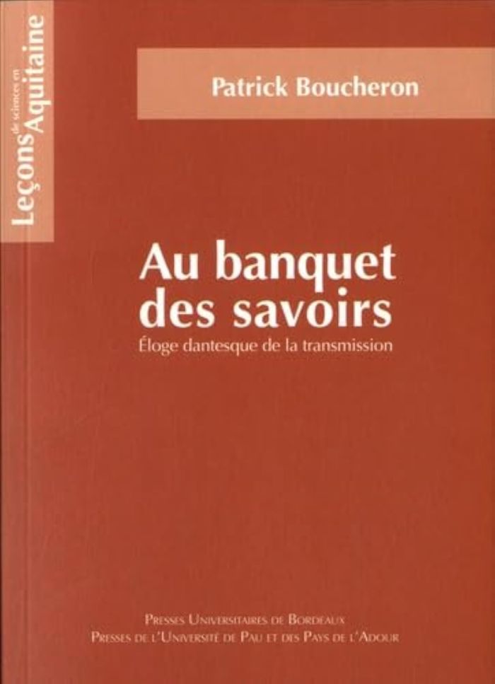 Couverture du livre « Au banquet des savoirs : éloge dantesque de la transmission » de Patrick Boucheron, librairie Les Contes Infusés à Corte