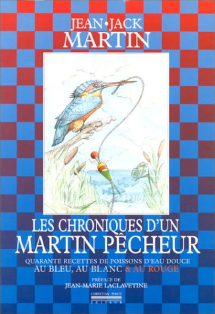 Couverture du livre « CHRONIQUES D'UN MARTIN PECHEUR - 40 RECETTES DE POISSONS D'EAU DOUCE », librairie Les Contes Infusés à Corte