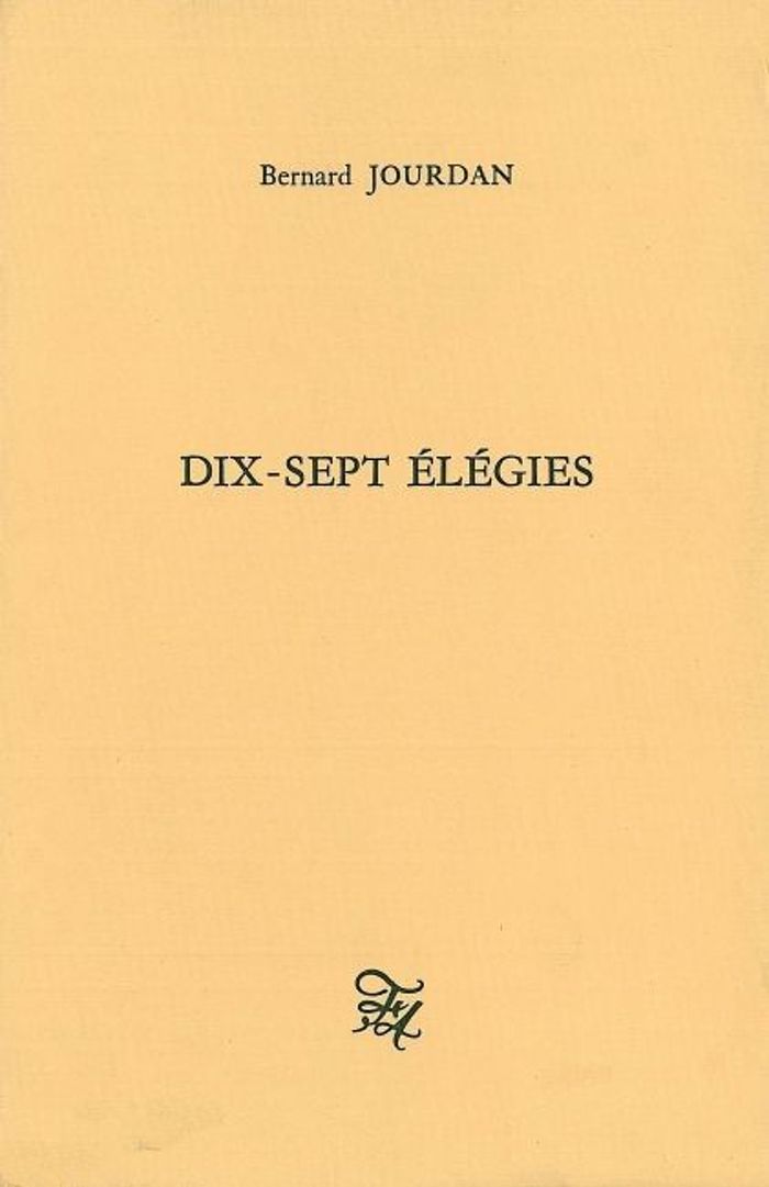 Couverture du livre « DIX-SEPT ELEGIES » de Bernard Jourdan, librairie Les Contes Infusés à Corte