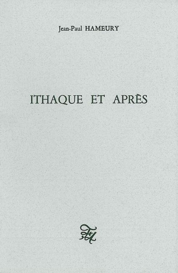 Couverture du livre « ITHAQUE ET APRES » de Jean-Paul Hameury, librairie Les Contes Infusés à Corte