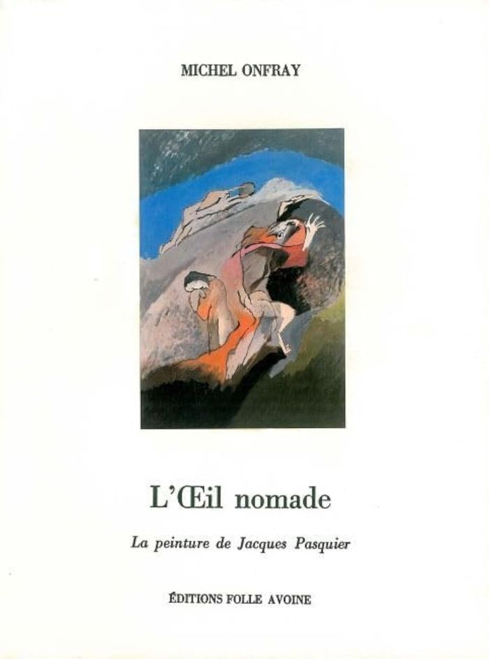Couverture du livre « L'OEIL NOMADE - LA PEINTURE DE JACQUES PASQUIER » de Michel Onfray, librairie Les Contes Infusés à Corte