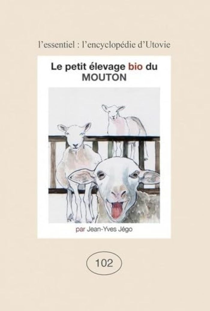 Couverture du livre « LE PETIT ELEVAGE BIO DU MOUTON - VOL102 - L ENCYCLOPEDIE D UTOVIE N 102 », librairie Les Contes Infusés à Corte