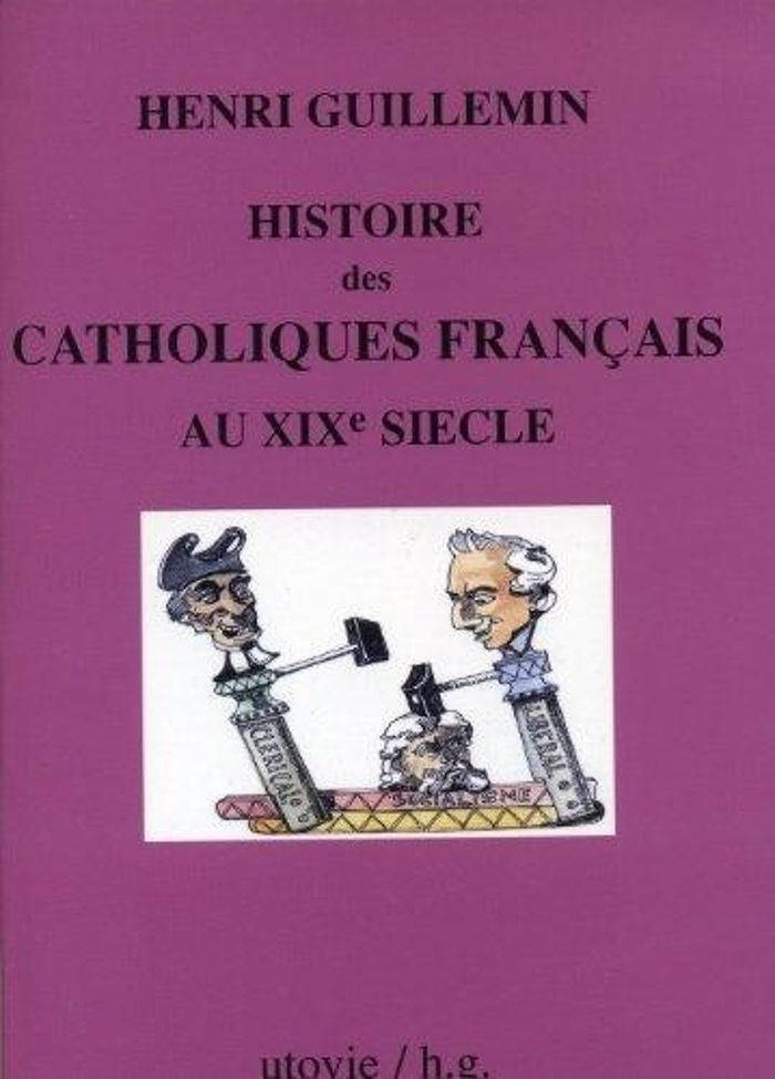 Couverture du livre « HISTOIRE DES CATHOLIQUES FRANCAIS AU XIXEME SIECLE » de Henri Guillemin, librairie Les Contes Infusés à Corte