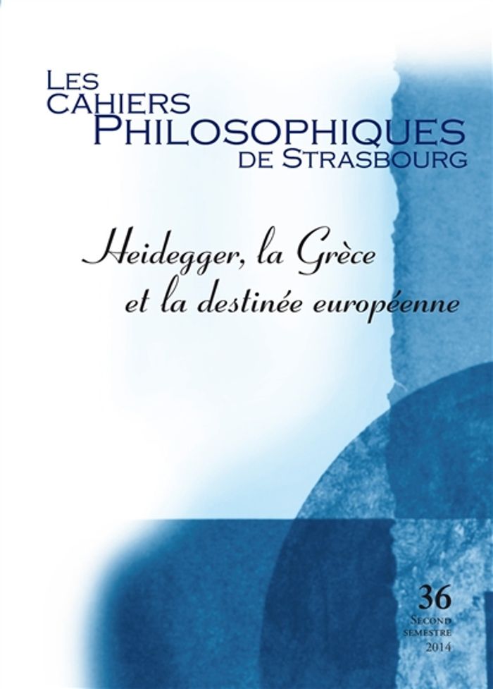 Couverture du livre « CAHIERS DE STRASBOURG, N. 36 HEIDEGGER, LA GRECE ET LA DESTINEE EUROPEENNE » de Collectif, librairie Les Contes Infusés à Corte