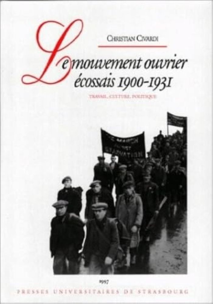Couverture du livre « LE MOUVEMENT OUVRIER ECOSSAIS, 1900-1931 : TRAVAIL, CULTURE, POLITIQUE » de C. Civardi, librairie Les Contes Infusés à Corte