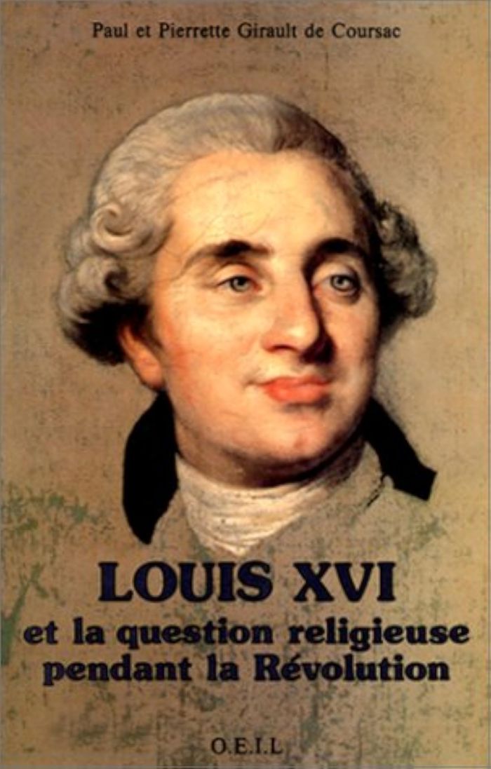 Couverture du livre « LOUIS XVI ET LA QUESTION RELIGIEUSE PENDANT LA REVOLUTION - UN COMBAT POUR LA TOLERANCE » de Girault De Coursac, librairie Les Contes Infusés à Corte