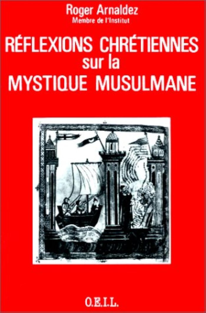 Couverture du livre « REFLEXIONS CHRETIENNES SUR LA MYSTIQUE MUSULMANE » de Roger Arnaldez, librairie Les Contes Infusés à Corte