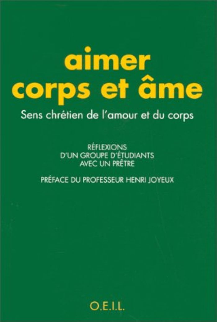 Couverture du livre « AIMER CORPS ET AME - SENS CHRETIEN DE L'AMOUR ET DU CORPS : REFLEXION D'UN GROUPE D'ETUDIANTS AVEC U », librairie Les Contes Infusés à Corte