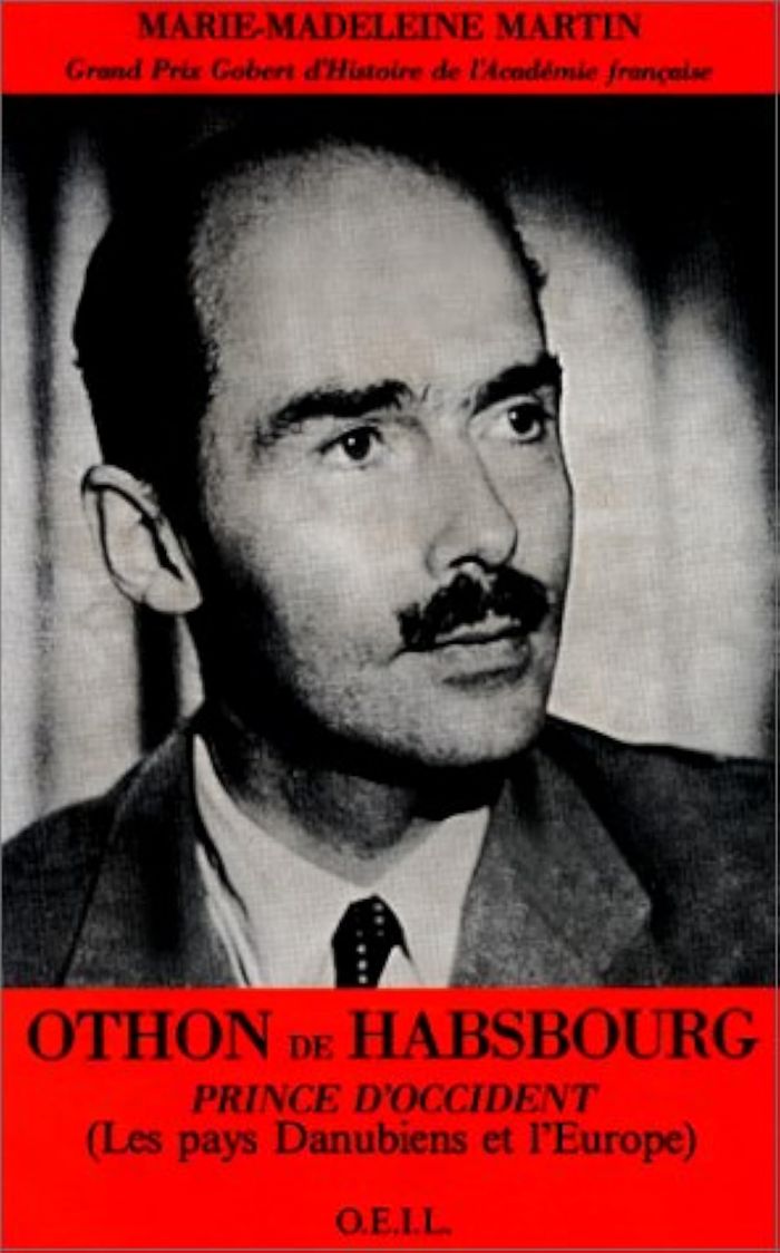 Couverture du livre « OTHON DE HABSBOURG, PRINCE D'OCCIDENT - LES PAYS DANUBIENS ET L'EUROPE » de M-M. Martin, librairie Les Contes Infusés à Corte