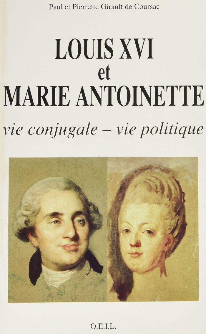 Couverture du livre « LOUIS XVI ET MARIE-ANTOINETTE - VIE CONJUGALE, VIE POLITIQUE » de Girault De Coursac, librairie Les Contes Infusés à Corte