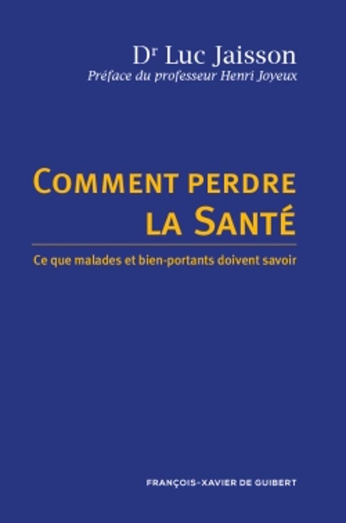 Couverture du livre « COMMENT PERDRE LA SANTE - CE QUE MALADES ET BIEN-PORTANTS DOIVENT SAVOIR » de Jaisson/joyeux, librairie Les Contes Infusés à Corte