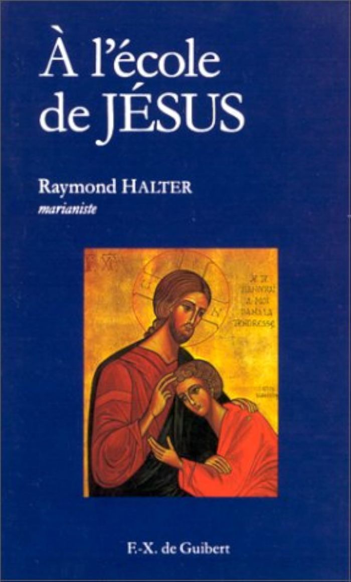 Couverture du livre « A L'ECOLE DE JESUS » de Raymond Halter, librairie Les Contes Infusés à Corte