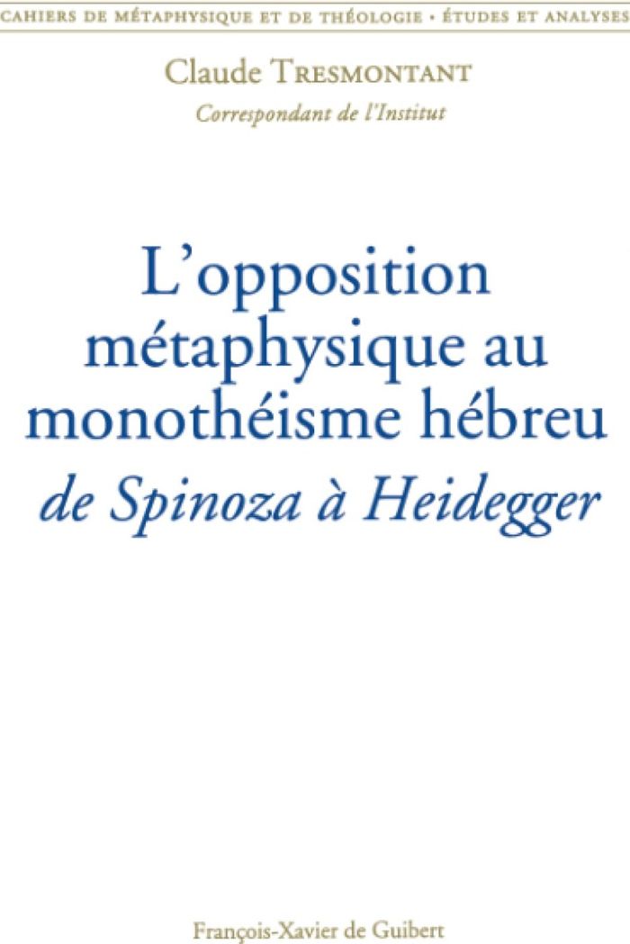 Couverture du livre « L'OPPOSITION METAPHYSIQUE AU MONOTHEISME HEBREU : DE SPINOZA A HEIDEGGER - CAHIERS DE METAPHYSIQUE E » de Claude Tresmontant, librairie Les Contes Infusés à Corte
