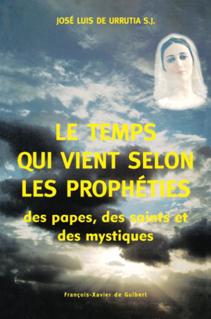 Couverture du livre « LE TEMPS QUI VIENT SELON LES PROPHETIES DES PAPES, DES SAINTS ET DES MYSTIQUES » de Luis De Urrutia, librairie Les Contes Infusés à Corte