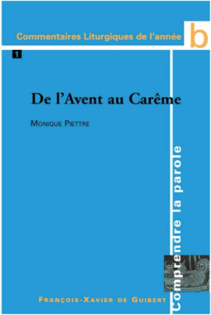 Couverture du livre « COMPRENDRE LA PAROLE. ANNEE B, TOME 1 - DE L'AVENT AU CAREME » de Monique Piettre, librairie Les Contes Infusés à Corte