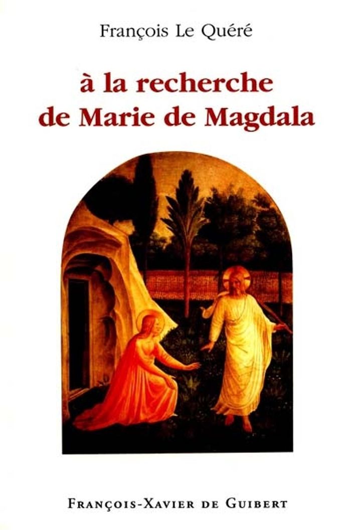Couverture du livre « A LA RECHERCHE DE MARIE DE MAGDALA » de Le Quere Francois, librairie Les Contes Infusés à Corte