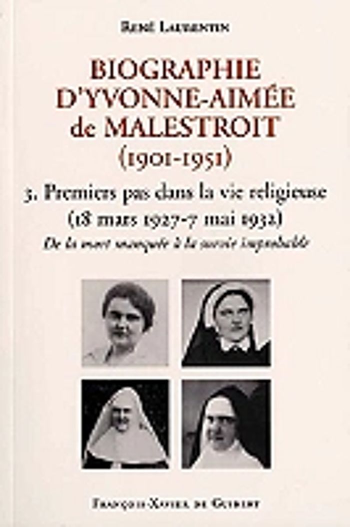Couverture du livre « BIOGRAPHIE D'YVONNE-AIMEE DE MALESTROIT (1901-1951) - 3. PREMIERS PAS DANS LA VIE RELIGIEUSE (18 MAR » de Laurentin/billet, librairie Les Contes Infusés à Corte