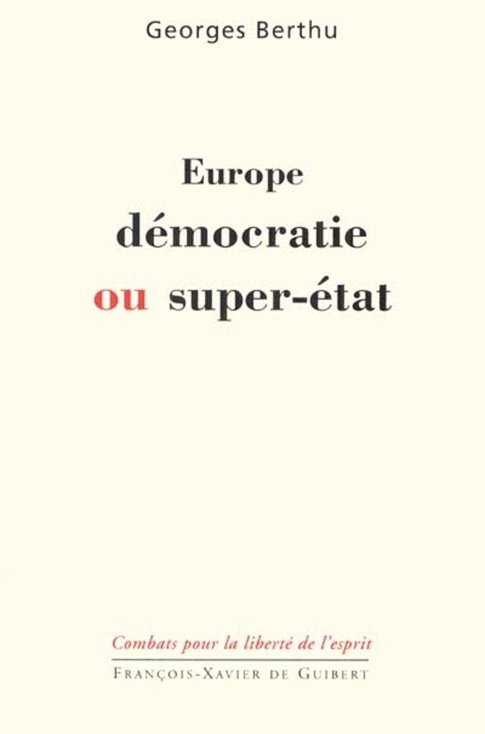 Couverture du livre « EUROPE, DEMOCRATIE OU SUPER-ETAT » de Georges Berthu, librairie Les Contes Infusés à Corte