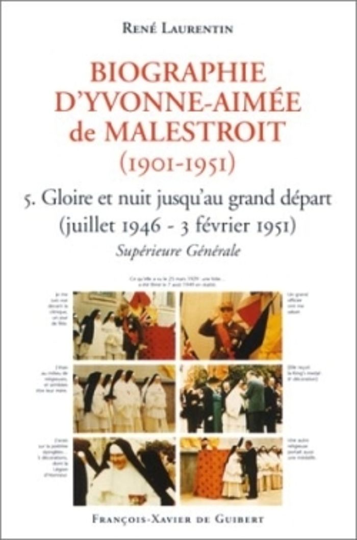 Couverture du livre « BIOGRAPHIE D'YVONNE-AIMEE DE MALESTROIT (1901-1951) - 5. GLOIRE ET NUIT JUSQU'AU GRAND DEPART (JUILL » de Laurentin/billet, librairie Les Contes Infusés à Corte