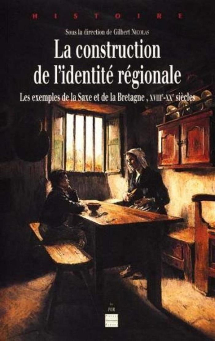 Couverture du livre « LA CONSTRUCTION DE L'IDENTITE REGIONALE - LES EXEMPLES DE LA SAXE ET DE LA BRETAGNE DU XVIIIE AU XXE » de Pur, librairie Les Contes Infusés à Corte