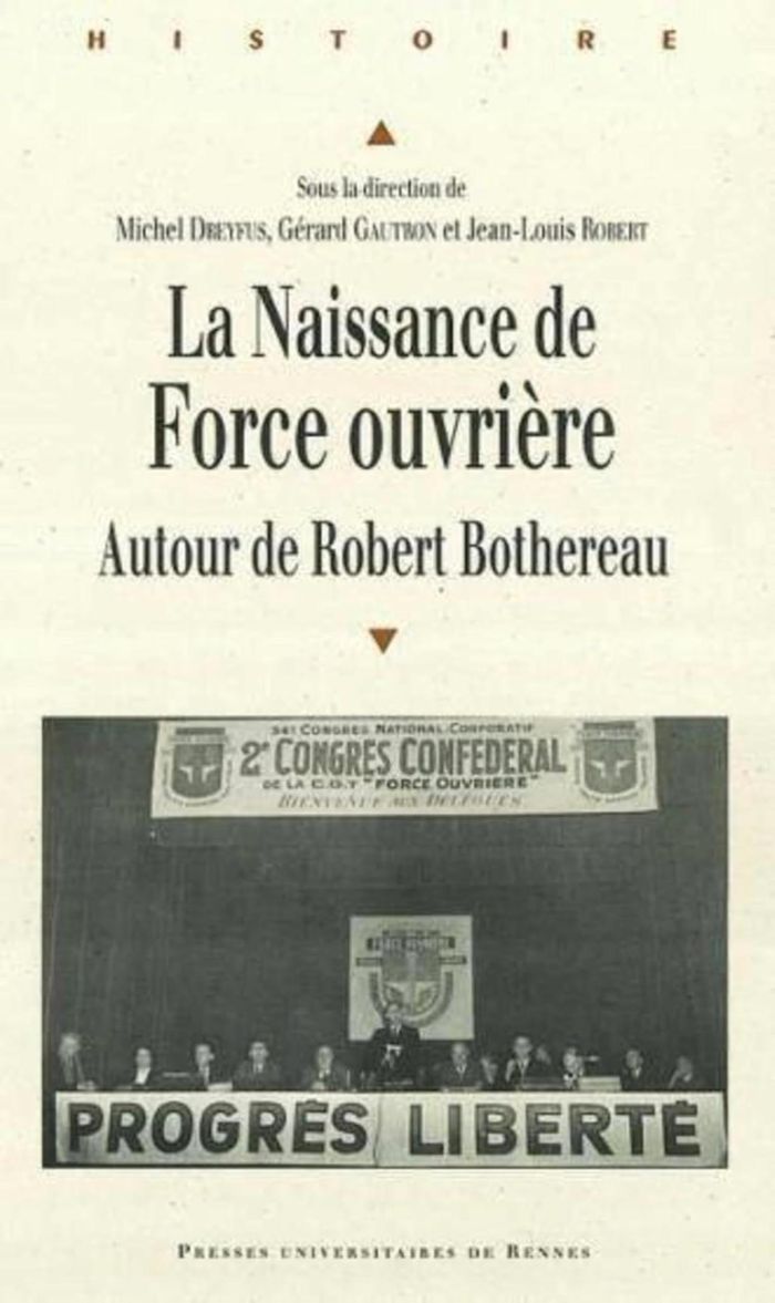 Couverture du livre « LA NAISSANCE DE FORCE OUVRIERE - AUTOUR DE ROBERT BOTHEREAU » de Pur, librairie Les Contes Infusés à Corte