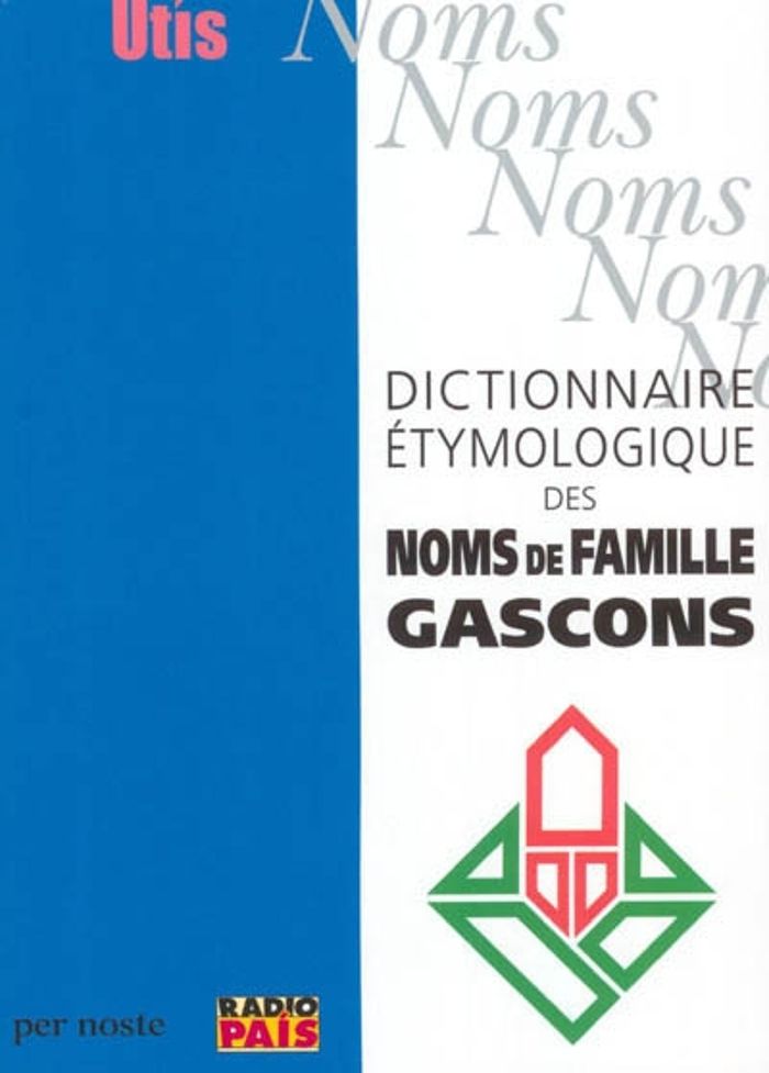 Couverture du livre « DICTIONNAIRE ETYMOLOGIQUE DES NOMS DE FAMILLE GASCONS » de Grosclaude Michel, librairie Les Contes Infusés à Corte